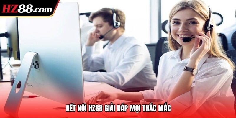 Kết nối HZ88 giải đáp mọi thắc mắc